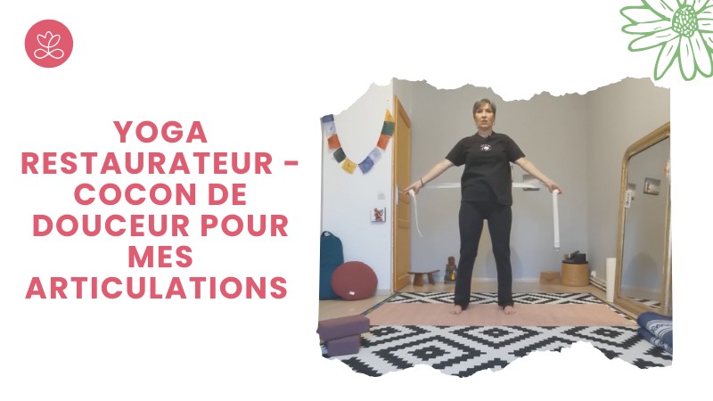 22 - Yoga Restaurateur - Cocon de douceur pour mes articulations avec Pascaline Berton